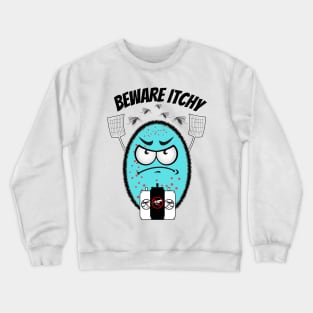 Mosquito Net - Beware Itchy Crewneck Sweatshirt